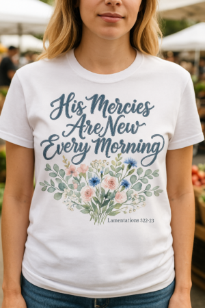 His Mercies Are New Every Morning Shirt — Watercolor Bouquet Christian Softstyle Tee, Lamentations 3:22-23 Faith Gift