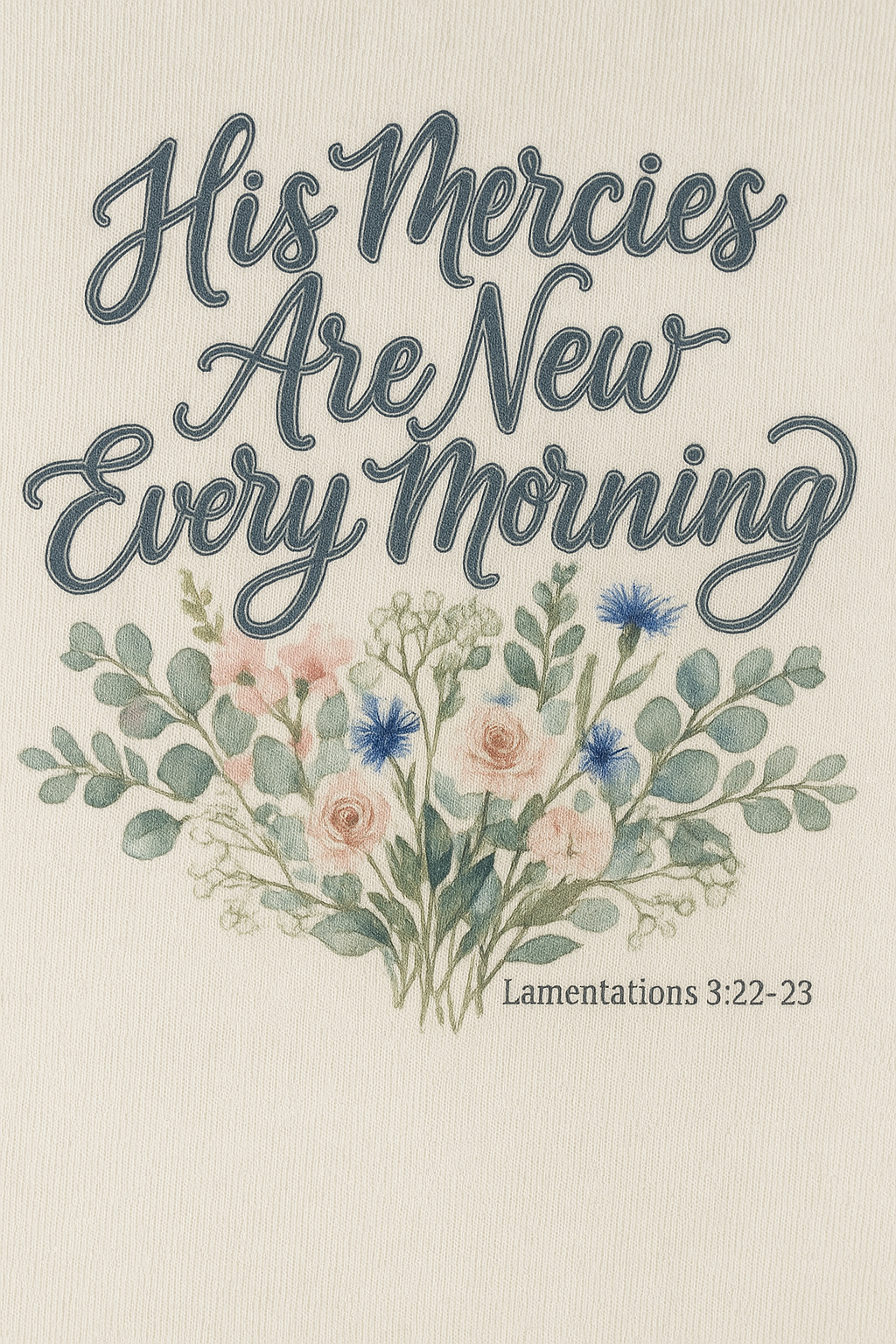 His Mercies Are New Every Morning Shirt — Watercolor Bouquet Christian Softstyle Tee, Lamentations 3:22-23 Faith Gift - Image 7