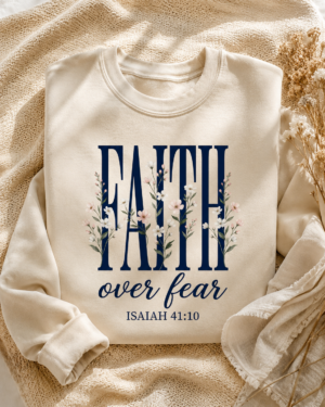 Faith Over Fear Sweatshirt, Floral Christian Crewneck, Isaiah 41:10 Bible Verse, Faith Gift for Women