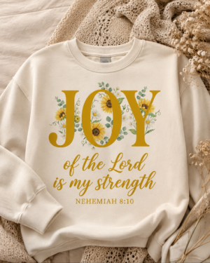 The Joy of the Lord Is My Strength Sweatshirt, Sunflower Christian Crewneck, Nehemiah 8:10 Verse, Faith Gift Women