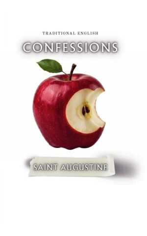 The Confessions of St. Augustine - Classic Translation